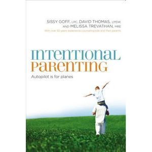 Intentional Parenting: Autopilot Is for Planes -- Sissy Goff